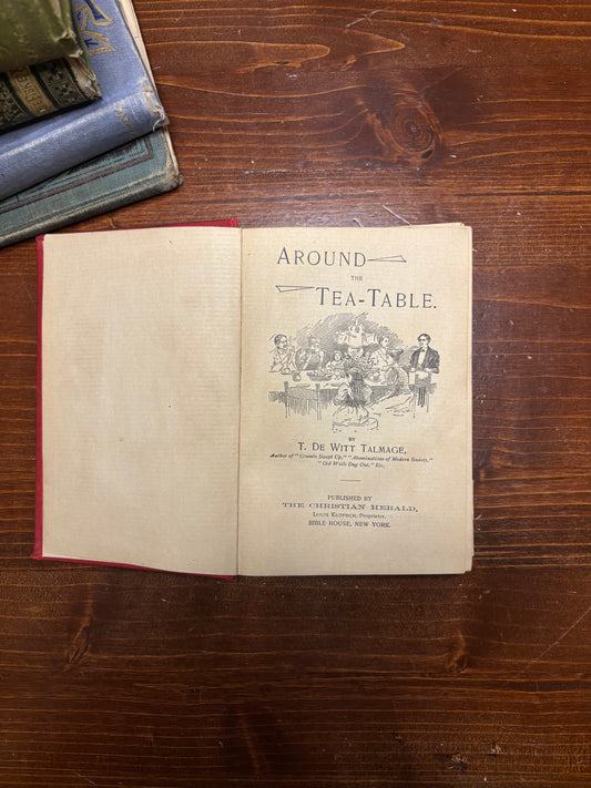 Around The Tea Table -T. De Witt Talmage c.1895